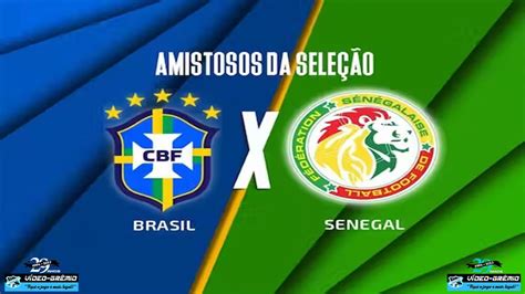 BRASIL X SENEGAL AMISTOSO INTERNACIONAL AO VIVO Simulação no