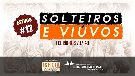 S Rie Igreja Cor Ntios Solteiros E Vi Vos Pr