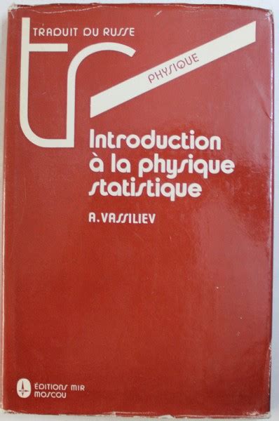 INTRODUCTION A LA PHYSIQUE STATISTIQUE Par A VASSILIEV 1985