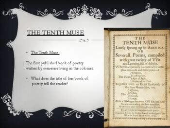 Anne Bradstreet's - The Author to Her Book - The Tenth Muse - 6 slides