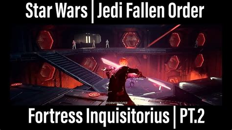 Star Wars Jedi Fallen Order Fortress Inquisitorius Pt 2 Youtube