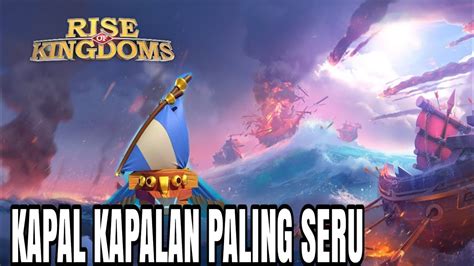 Tempest Clash Kapal Kapalan Rise Of Kingdoms Seru Banget Game