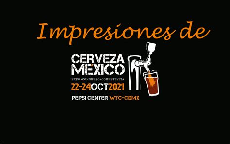 Visita Al Festival Expo Cerveza México 2021 Beers And Trips