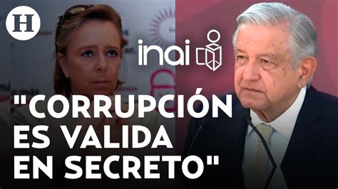 Amlo Critica Actuar Del Inai Justifica Difusi N De Datos De Mar A