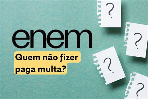 Se Faltar O Enem Paga Multa
