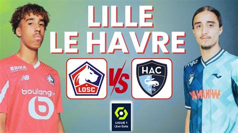 Lille Le Havre En Direct Belle Affiche A Lille Live Talk