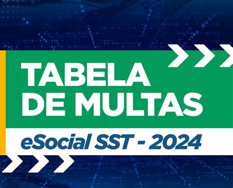 Confira Tabela De Multas Atualizada Do Esocial Sst Sicom Rcio