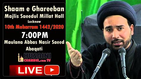 Live Shaam E Ghareeban Majlis Maulana S Abbas Nasir Husaini