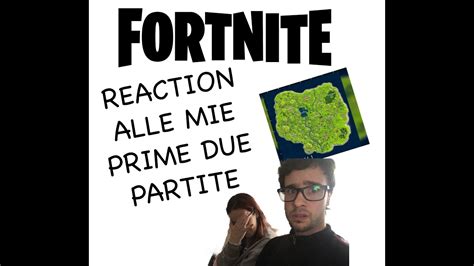 REACTION ALLE MIE PRIME 2 PARTITE SU FORTNITE ASSURDO YouTube