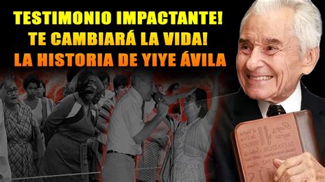 Yiye Avila Predicaciones Testimonio Impactante Te Cambiar La