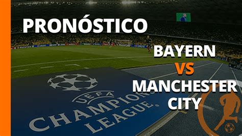 Pronóstico Bayern Vs Man City Champions League