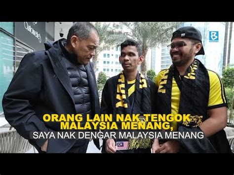 Orang Lain Nak Tengok Malaysia Menang Saya Nak Dengar Malaysia Menang