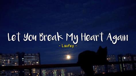 Let You Break My Heart Again Laufey [speed Up] Lyrics And Terjemahan Youtube