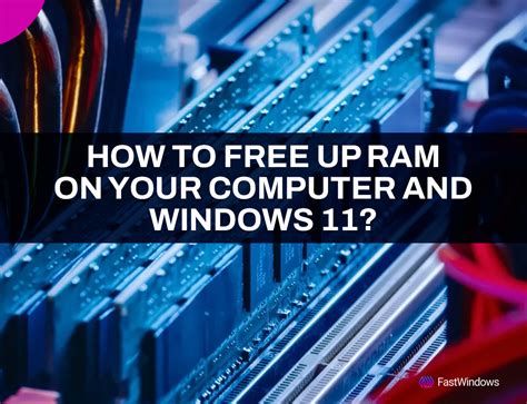 How To Free Up RAM On Your Computer And Windows 11 Ultimate Guide