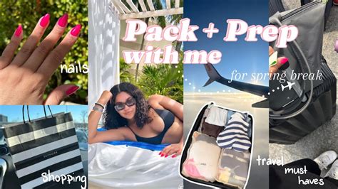 Pack And Prep With Me For Spring Break Shopping Nails Packing Hauls