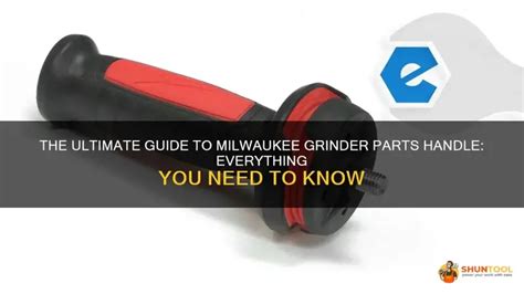 The Ultimate Guide To Milwaukee Grinder Parts Handle: Everything You ...