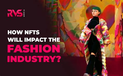 How Nfts Will Impact The Fashion Industry