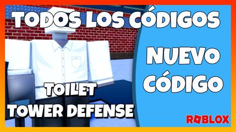 Nuevo C Digo Todos Los Codigos De Toilet Tower Defense Roblox En