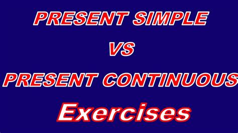 Present Simple Vs Present Continuous Exercises Ejercicios Explicados Presente Simple Y