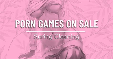 Porn Games On Sales Spring Cleaning Steamy Gamer