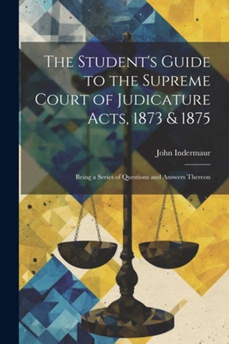 The Student S Guide To The Supreme Court Of Judicature Acts