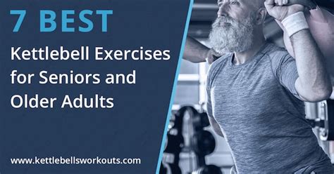 7 Best Kettlebell Exercises for Seniors or Older Adults