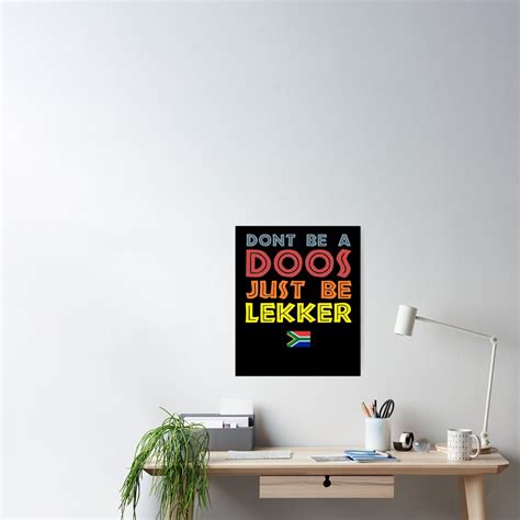 Don T Be A Doos Just Be Lekker Poster By D Redbubble