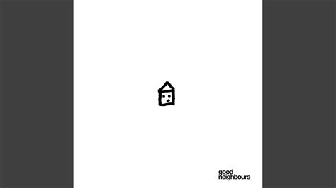 Home Good Neighbours Song Lyrics Music Videos Concerts