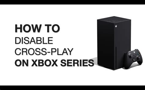 [Tutorial] How to disable Crossplay on Xbox Series X|S : r/XboxSeriesX