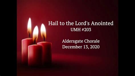 Hail To The Lords Anointed Aldersgate Chorale Youtube