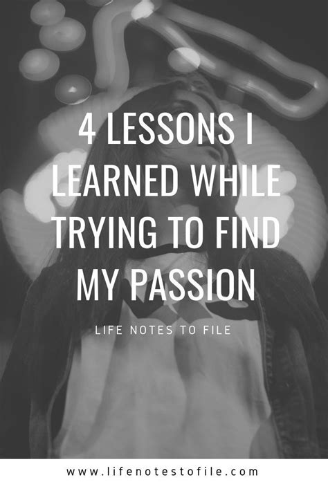 4 Lessons I Learned While Trying To Find My Passion Life Notes To