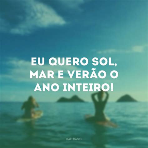 48 Frases De Verão Para Quem Adora Os Dias De Sol Sea Dream Memes