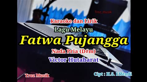 Karaoke Fatwa Pujangga Nada Pria D M Victor Hutabarat Youtube