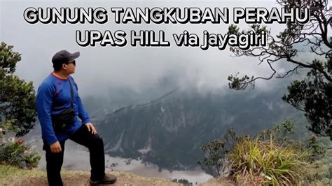 GUNUNG TANGKUBAN PERAHU UPAS Hill Via JAYAGIRI Jalur Yang