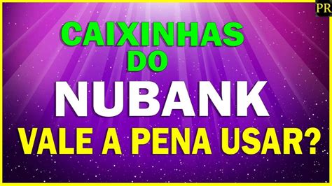 Caixinhas Do Nubank Como Funciona Entenda Youtube