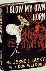 I Blow My Own Horn By Jesse L Lasky Jr Goodreads