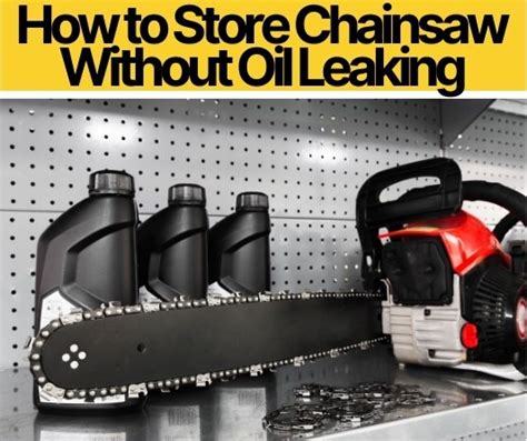 How To Store Chainsaw Without Oil Leaking Chainandbar Oil