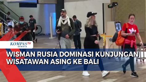 Wisman Rusia Dominasi Kunjungan Wisatawan Asing Ke Bali YouTube