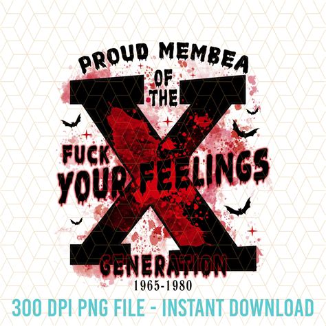 Proud Member Of Gen X Halloween Png Fuck Your Feelings Gen X Png Halloween Gen X Png Proud