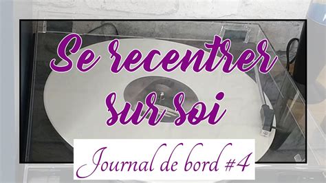 Vlog Journal De Bord 4 Se Recentrer Sur Soi YouTube