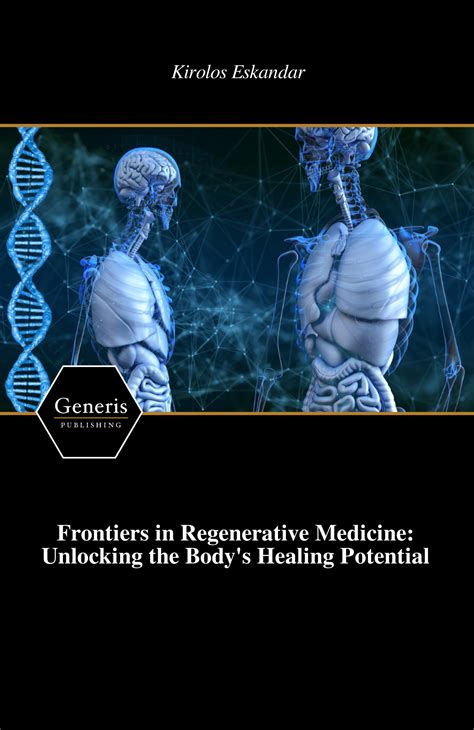 Frontiers In Regenerative Medicine Unlocking The Body S Healing Potential