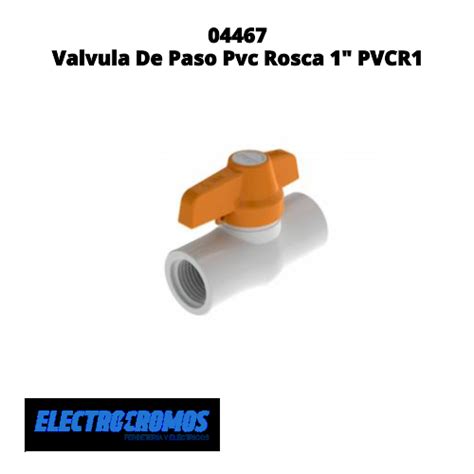 Valvula De Paso Pvc Rosca 1 PVCR1 ElectroCromos