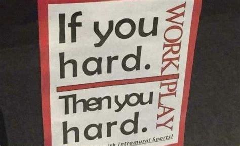 If You Work Hard Then You Play Hard R Theyknew