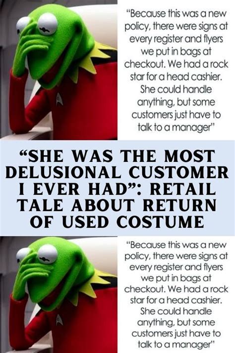 “she Was The Most Delusional Customer I Ever Had” Retail Tale About Return Of Used Costume In