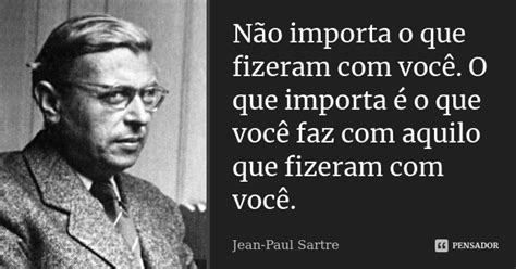 N O Importa O Que Fizeram Voc O Jean Paul Sartre Jean Paul