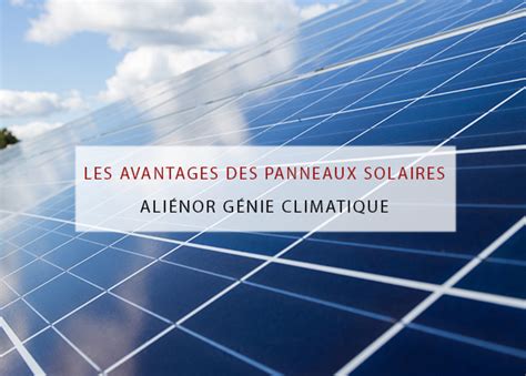 Les avantages des panneaux solaires Genie climatique Aliénor