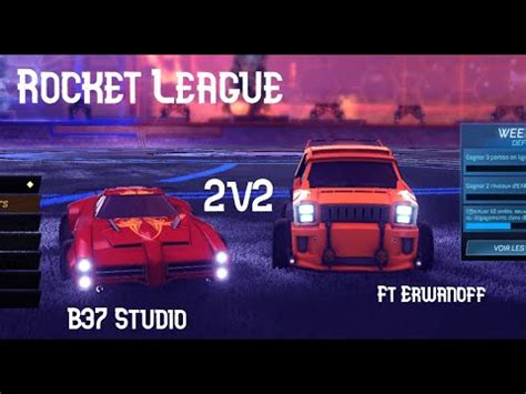 2 brèle 2v2 Ft Erwanoff Rocket League YouTube