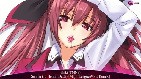 Shiki TMNS Senpai Ft Hentai Dude MajorLeagueWobs Remix YouTube