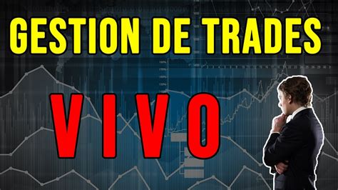 🔴¿como Gestionar Mis Trades En Forex Trading En Vivo Y Directo En