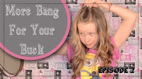 More Bang For Your Buck Ep Cute Ways To Wear Your Bangs Youtube